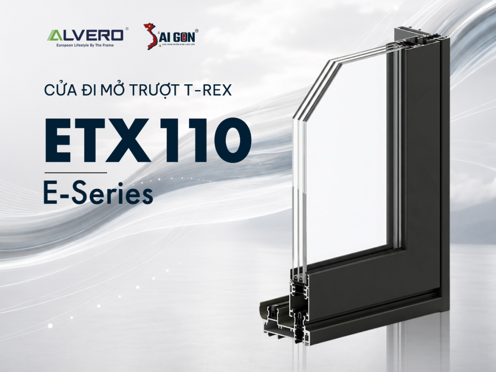 Cửa đi mở trượt ETX110 sở hữu độ bền bỉ và hiệu năng vượt trội