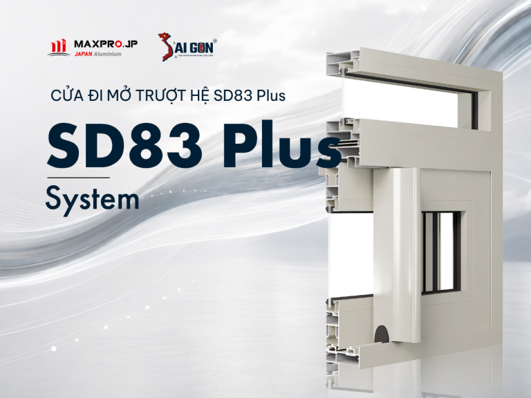 HỆ CỬA ĐI MỞ TRƯỢT SD83 PLUS SYSTEM CAO CẤP