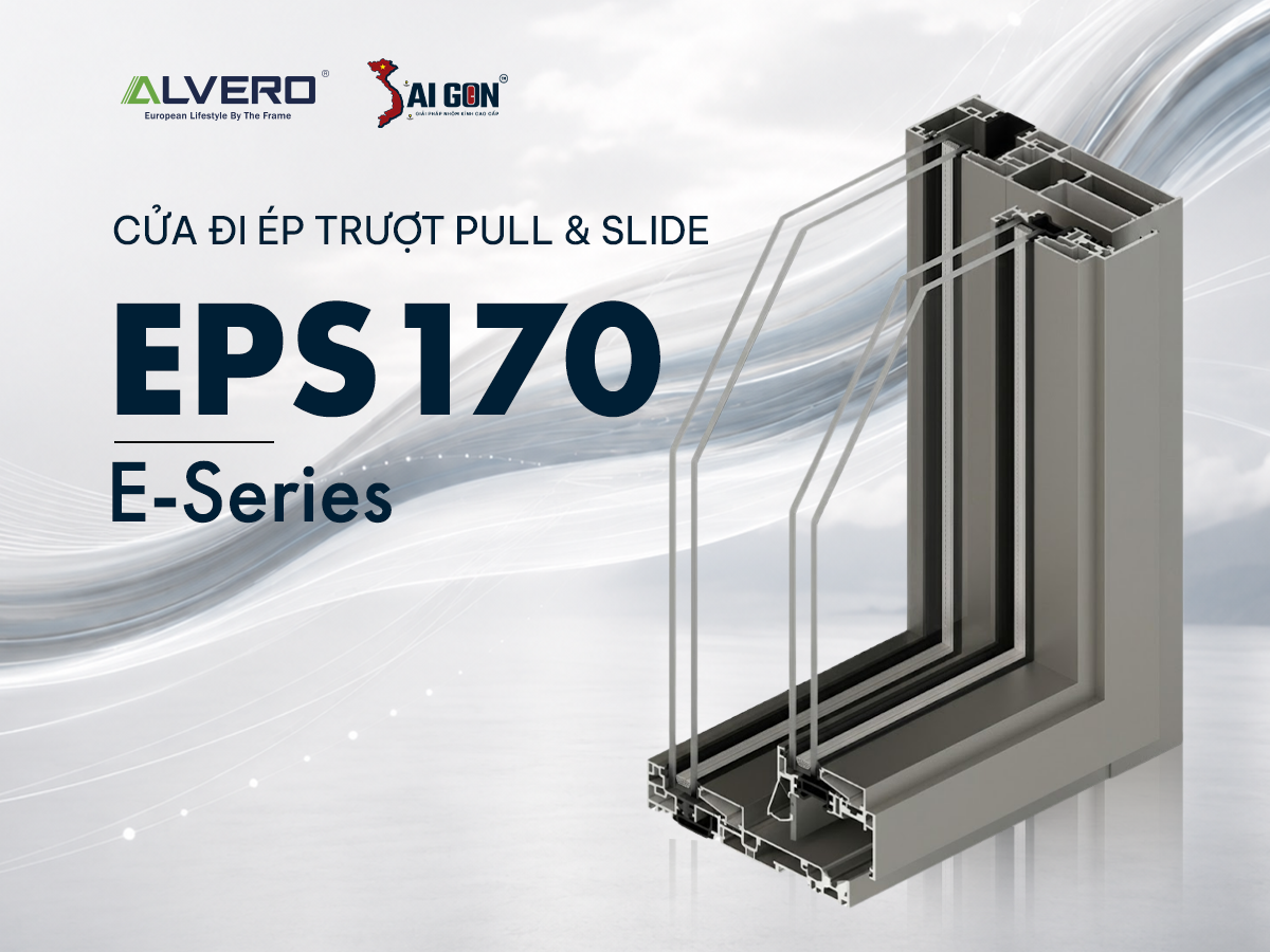 CỬA NHÔM CẦU CÁCH NHIỆT ALVERO EPS170: CỬA ĐI ÉP TRƯỢT PULL & SLIDE