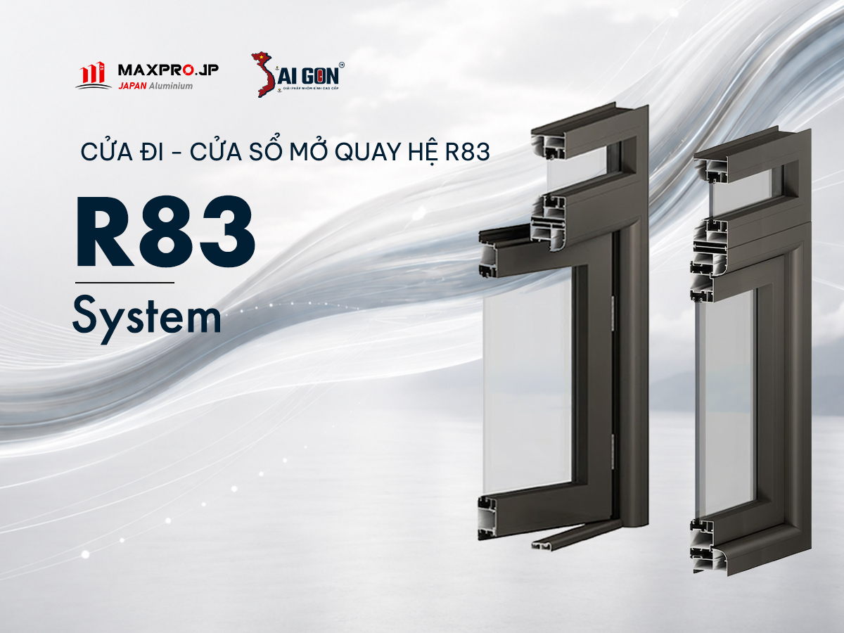 HỆ CỬA ĐI MỞ QUAY R83 SYSTEM CAO CẤP