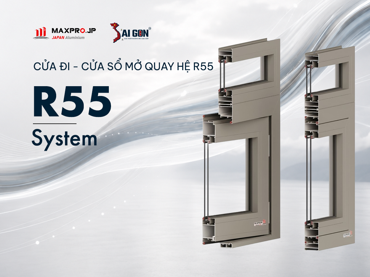 HỆ CỬA MỞ QUAY R55 SYSTEM CAO CẤP